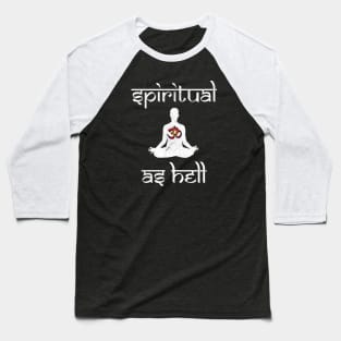 Spiritual as Hell Baseball T-Shirt